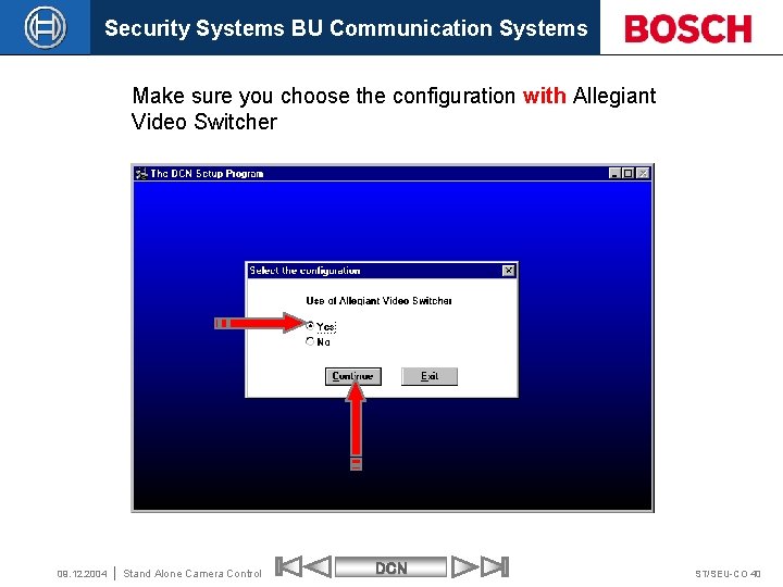 Security Systems BU Communication Systems Make sure you choose the configuration with Allegiant Video