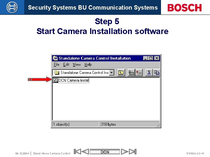 Security Systems BU Communication Systems Step 5 Start Camera Installation software 09. 12. 2004