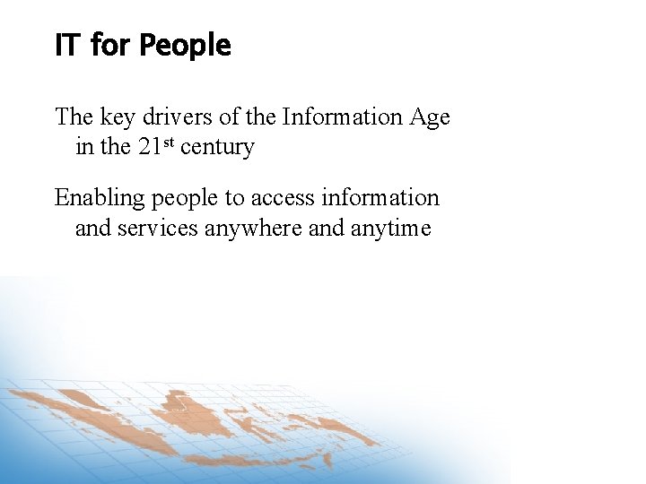 IT for People The key drivers of the Information Age in the 21 st