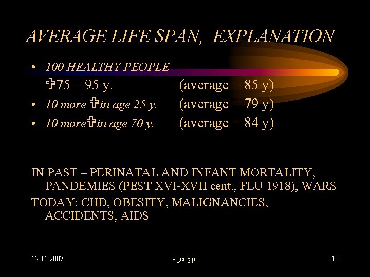 AVERAGE LIFE SPAN, EXPLANATION • 100 HEALTHY PEOPLE V 75 – 95 y. •