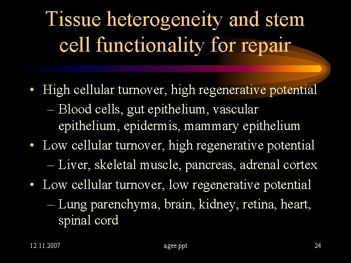 Tissue heterogeneity and stem cell functionality for repair • High cellular turnover, high regenerative