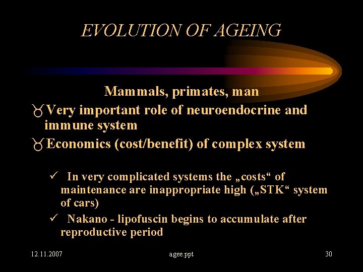 EVOLUTION OF AGEING Mammals, primates, man _Very important role of neuroendocrine and immune system