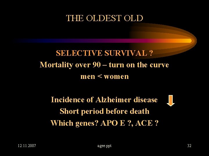 THE OLDEST OLD SELECTIVE SURVIVAL ? Mortality over 90 – turn on the curve
