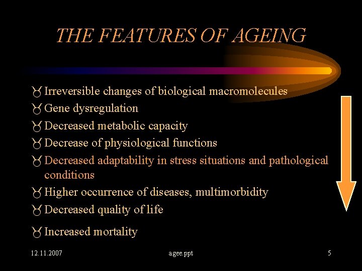 THE FEATURES OF AGEING _ Irreversible changes of biological macromolecules _ Gene dysregulation _