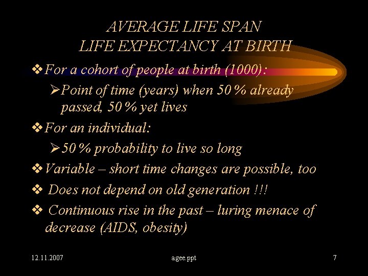 AVERAGE LIFE SPAN LIFE EXPECTANCY AT BIRTH v For a cohort of people at