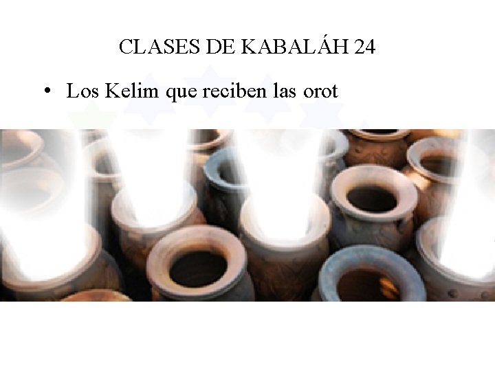 CLASES DE KABALÁH 24 • Los Kelim que reciben las orot 