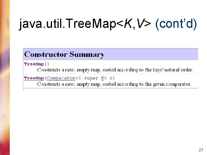 java. util. Tree. Map<K, V> (cont’d) 27 