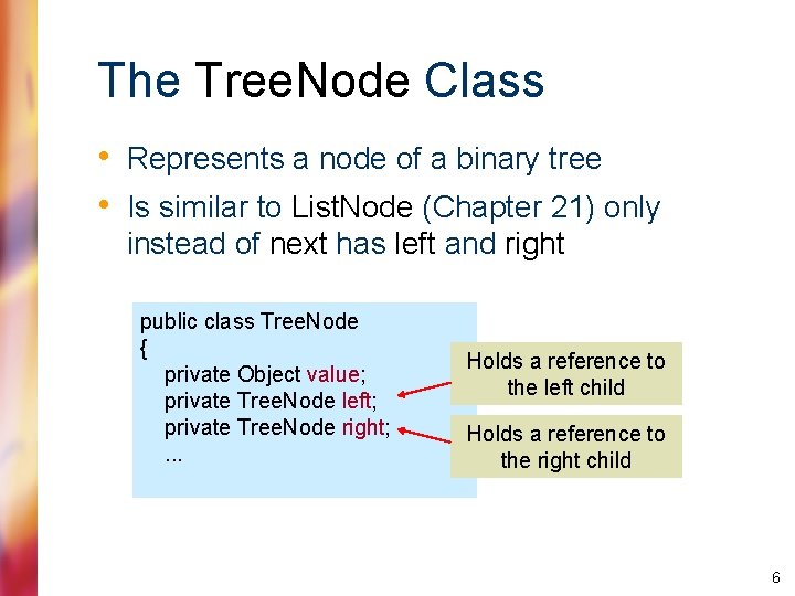 The Tree. Node Class • Represents a node of a binary tree • Is