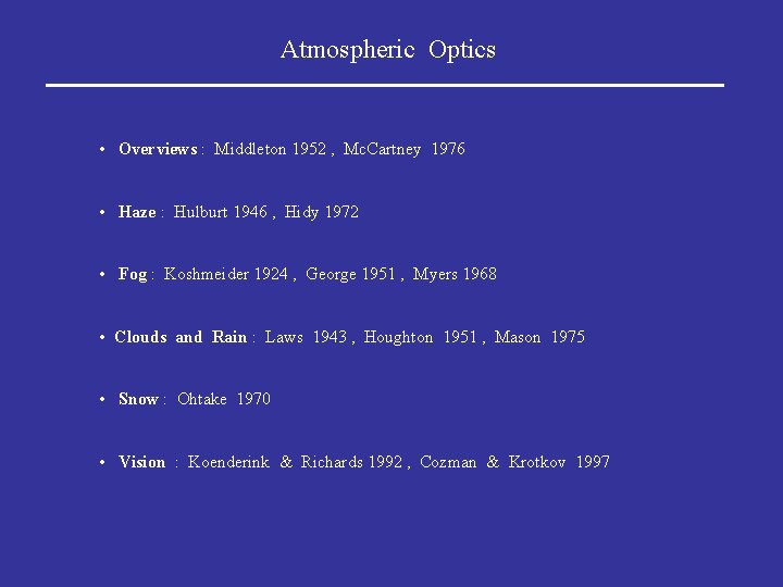 Atmospheric Optics • Overviews : Middleton 1952 , Mc. Cartney 1976 • Haze :