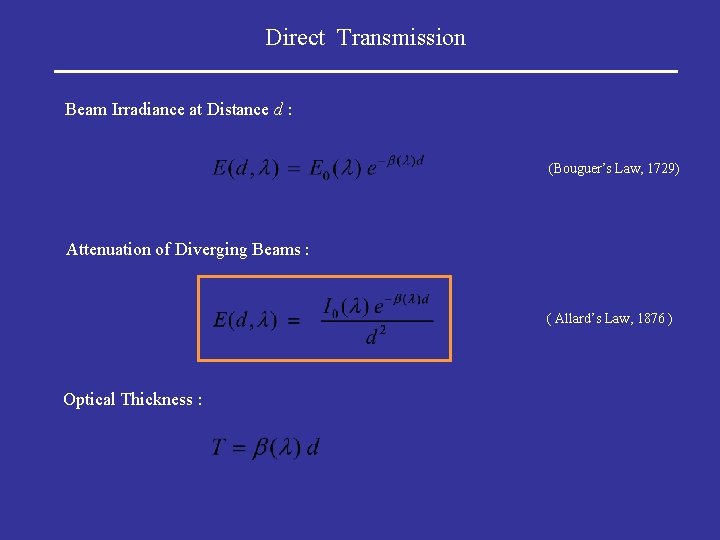 Direct Transmission Beam Irradiance at Distance d : (Bouguer’s Law, 1729) Attenuation of Diverging