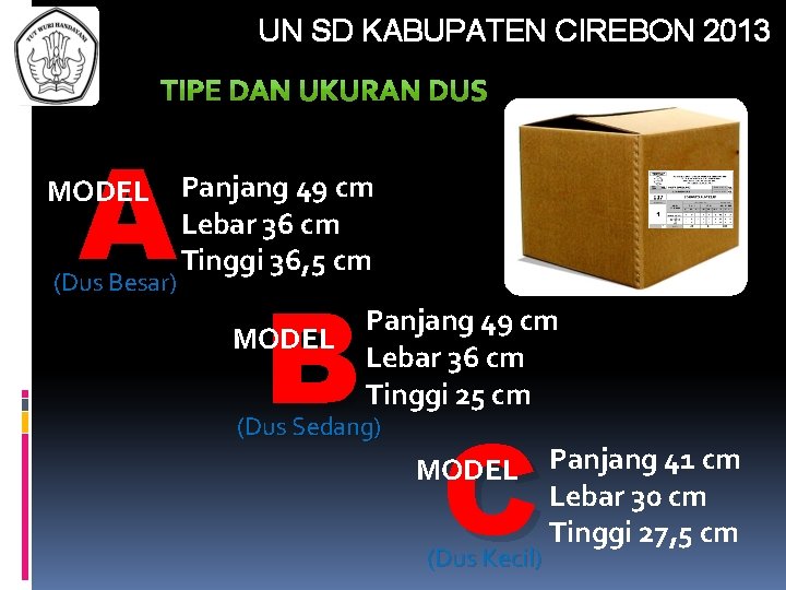 UN SD KABUPATEN CIREBON 2013 A MODEL (Dus Besar) Panjang 49 cm Lebar 36