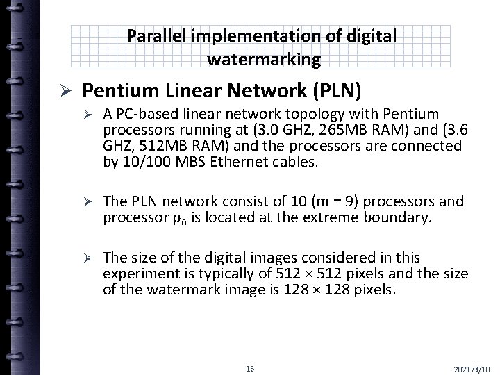 Parallel implementation of digital watermarking Ø Pentium Linear Network (PLN) Ø A PC-based linear