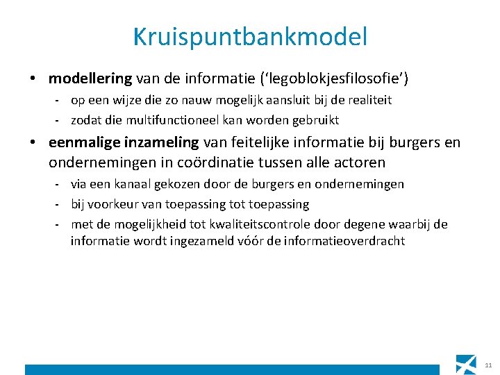 Kruispuntbankmodel • modellering van de informatie (‘legoblokjesfilosofie’) - op een wijze die zo nauw