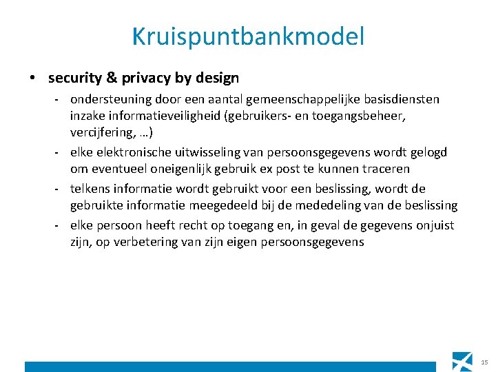 Kruispuntbankmodel • security & privacy by design - ondersteuning door een aantal gemeenschappelijke basisdiensten