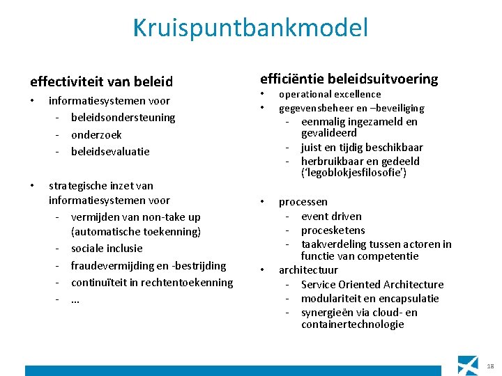 Kruispuntbankmodel effectiviteit van beleid • • informatiesystemen voor - beleidsondersteuning - onderzoek - beleidsevaluatie