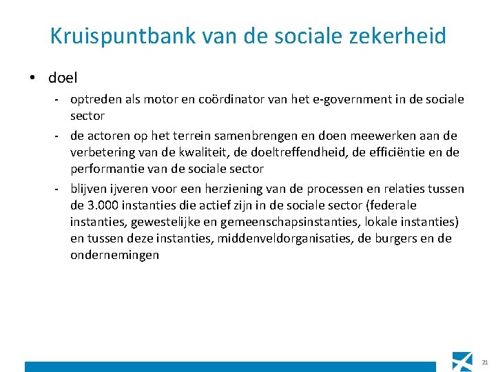 Kruispuntbank van de sociale zekerheid • doel - optreden als motor en coördinator van