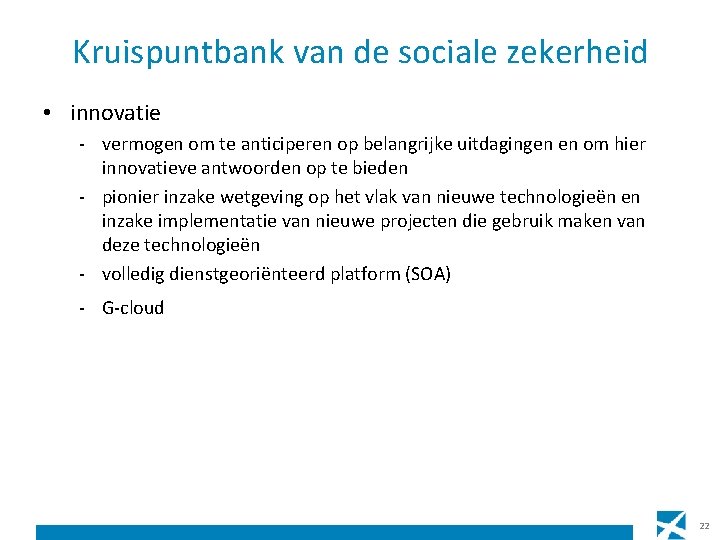 Kruispuntbank van de sociale zekerheid • innovatie - vermogen om te anticiperen op belangrijke