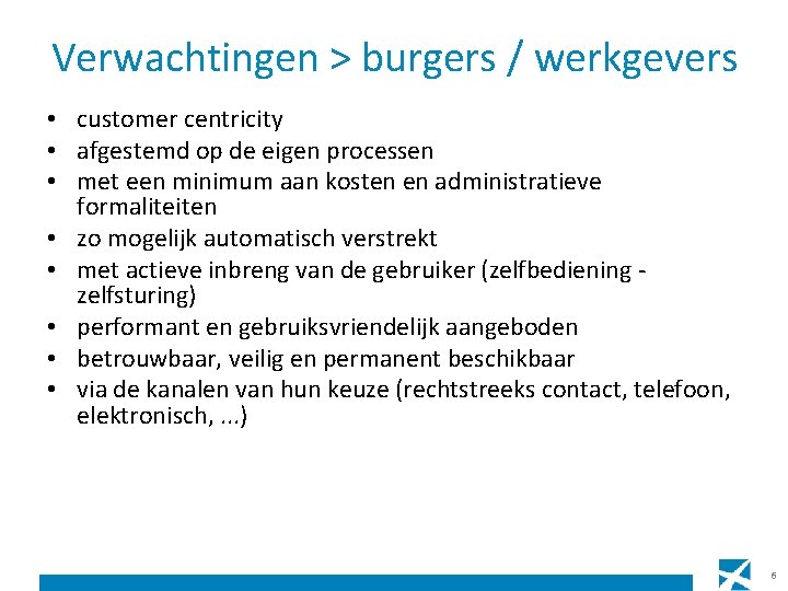 Verwachtingen > burgers / werkgevers • customer centricity • afgestemd op de eigen processen