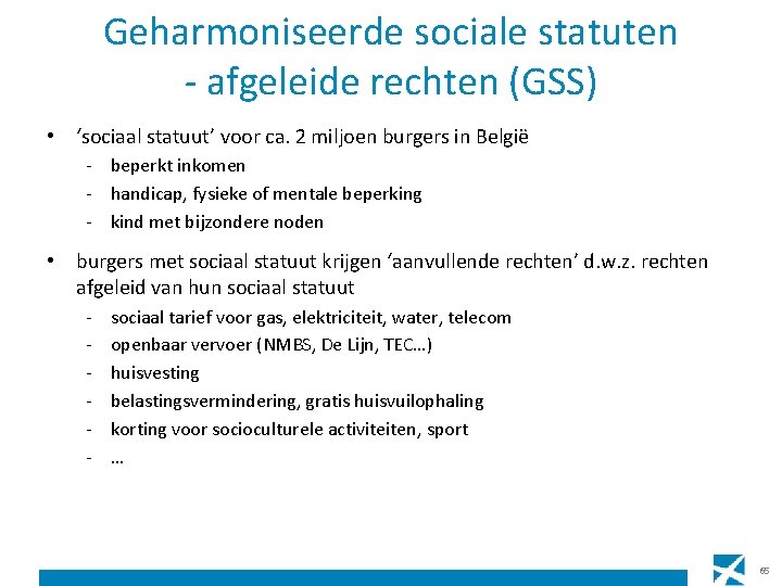 Geharmoniseerde sociale statuten - afgeleide rechten (GSS) • ‘sociaal statuut’ voor ca. 2 miljoen