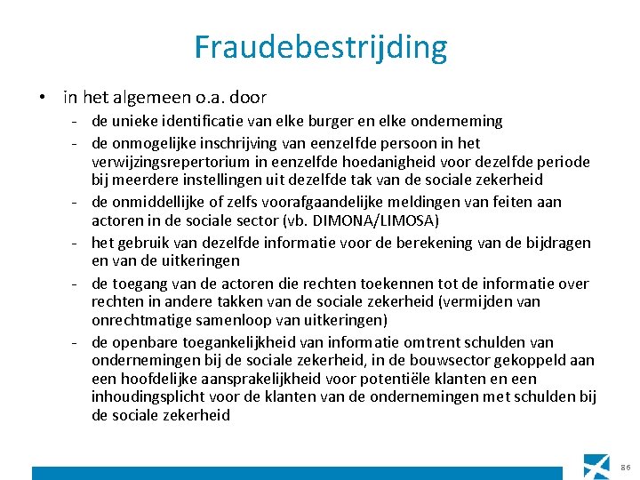 Fraudebestrijding • in het algemeen o. a. door - de unieke identificatie van elke