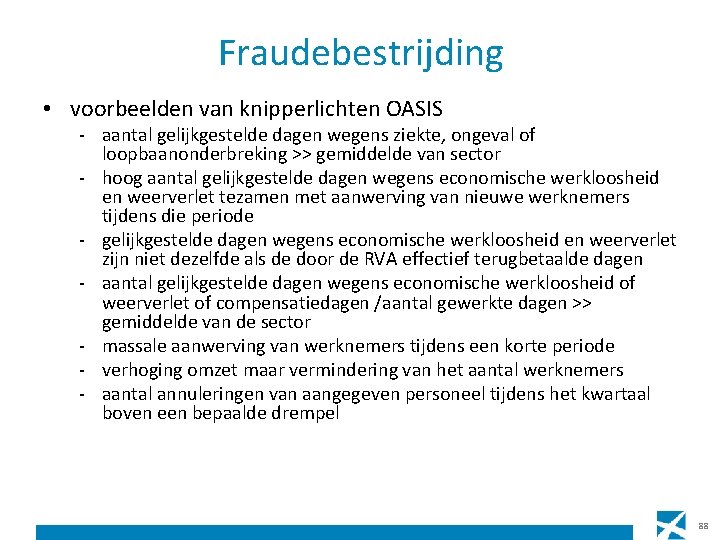 Fraudebestrijding • voorbeelden van knipperlichten OASIS - aantal gelijkgestelde dagen wegens ziekte, ongeval of
