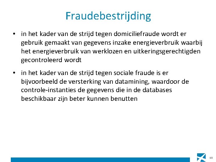 Fraudebestrijding • in het kader van de strijd tegen domiciliefraude wordt er gebruik gemaakt