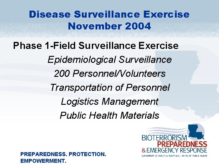 Disease Surveillance Exercise November 2004 Phase 1 -Field Surveillance Exercise Epidemiological Surveillance 200 Personnel/Volunteers