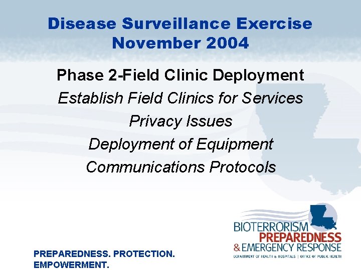 Disease Surveillance Exercise November 2004 Phase 2 -Field Clinic Deployment Establish Field Clinics for