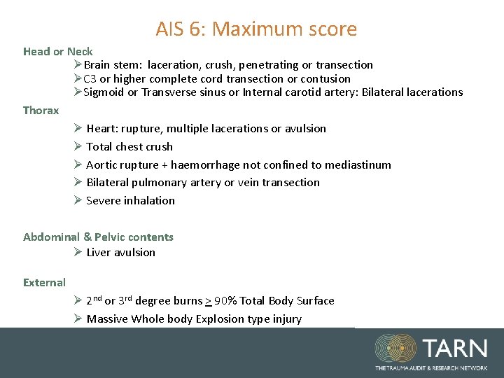 AIS 6: Maximum score Head or Neck ØBrain stem: laceration, crush, penetrating or transection
