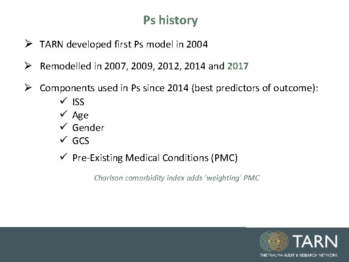 Ps history Ø TARN developed first Ps model in 2004 Ø Remodelled in 2007,