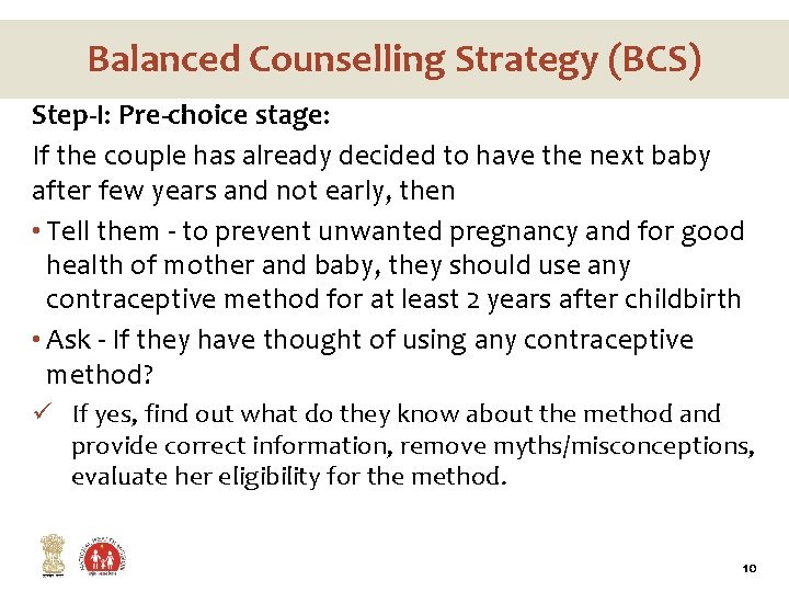 Balanced Counselling Strategy (BCS) Step-I: Pre-choice stage: If the couple has already decided to