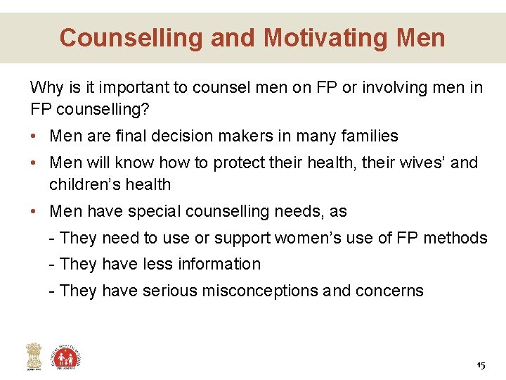 Counselling and Motivating Men Why is it important to counsel men on FP or