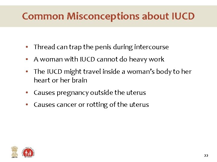 Common Misconceptions about IUCD • Thread can trap the penis during intercourse • A