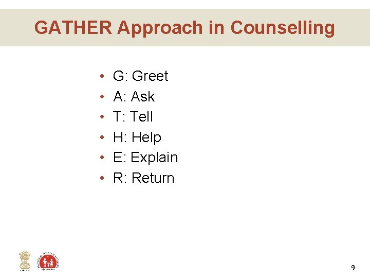 GATHER Approach in Counselling • • • G: Greet A: Ask T: Tell H: