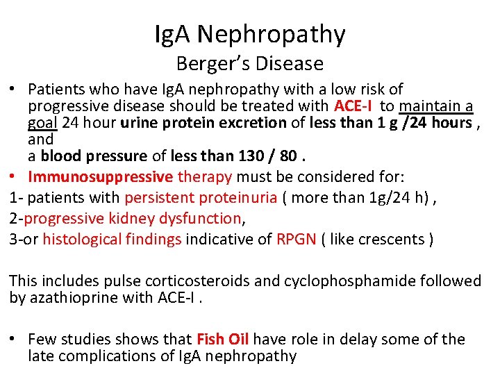 Ig. A Nephropathy Berger’s Disease • Patients who have Ig. A nephropathy with a