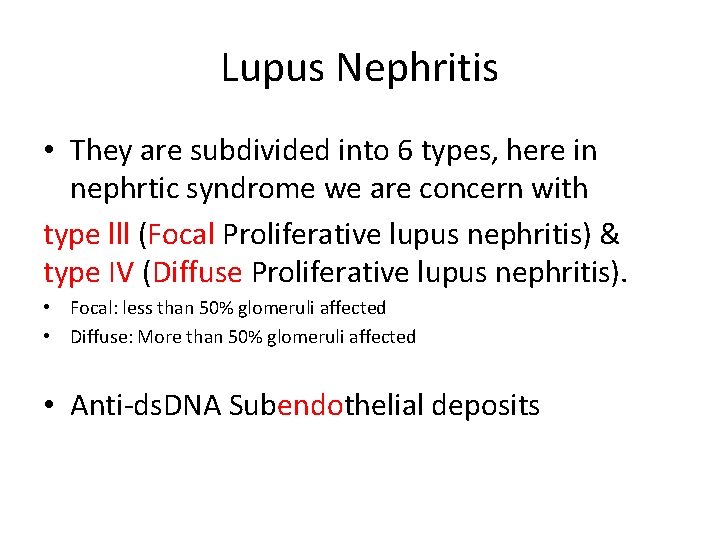 Lupus Nephritis • They are subdivided into 6 types, here in nephrtic syndrome we