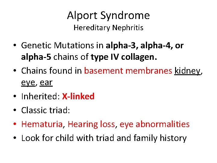 Alport Syndrome Hereditary Nephritis • Genetic Mutations in alpha-3, alpha-4, or alpha-5 chains of