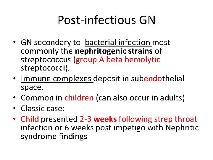 Post-infectious GN • GN secondary to bacterial infection most commonly the nephritogenic strains of