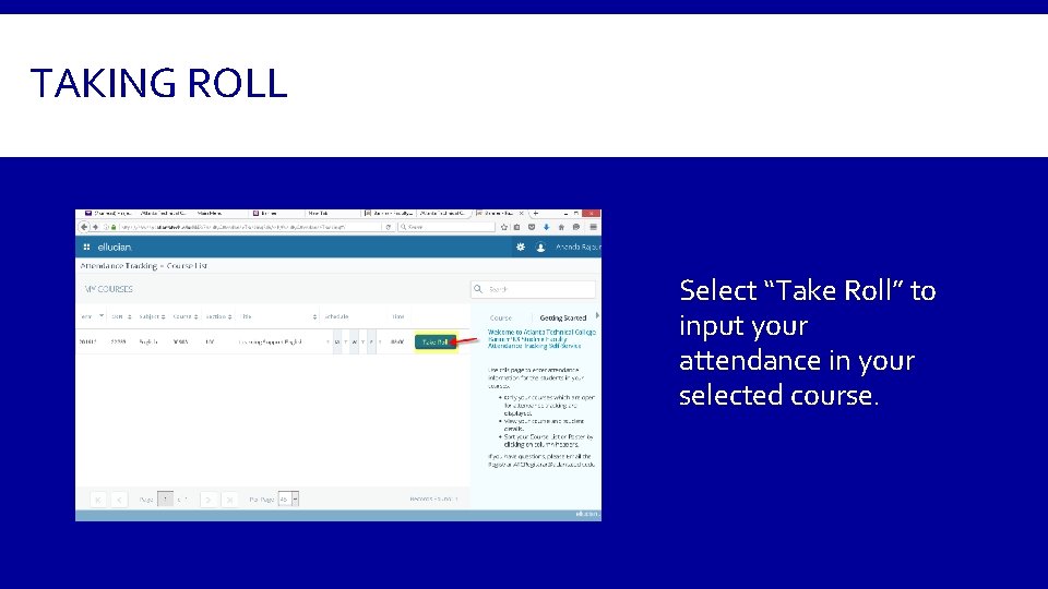 TAKING ROLL Select “Take Roll” to input your attendance in your selected course. 