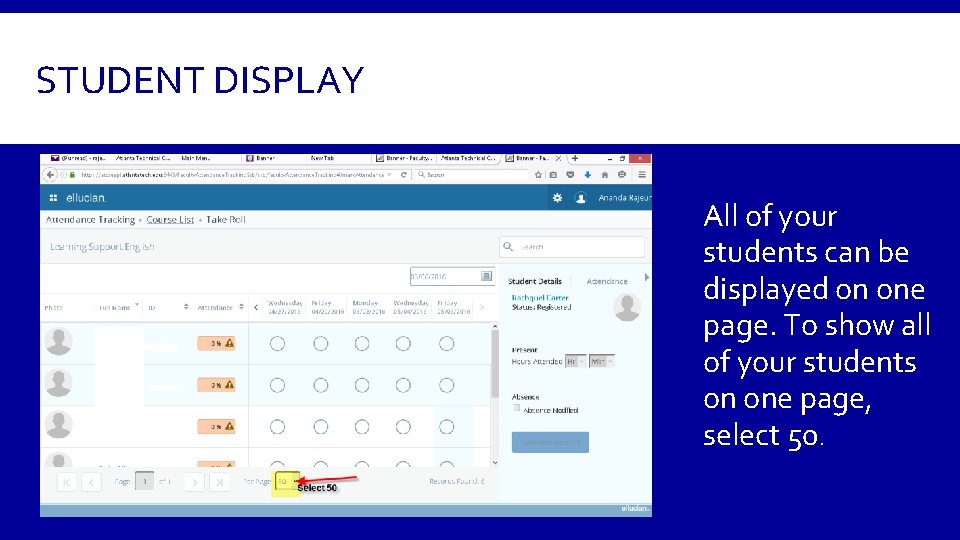 STUDENT DISPLAY All of your students can be displayed on one page. To show