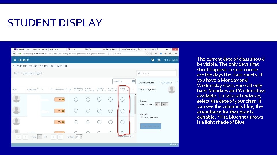 STUDENT DISPLAY The current date of class should be visible. The only days that