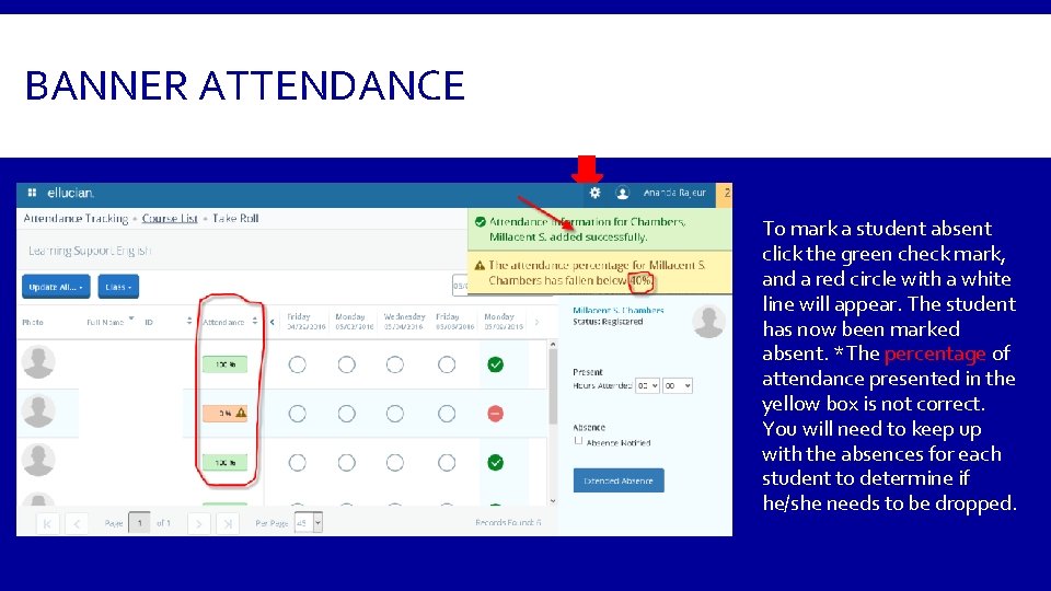 BANNER ATTENDANCE To mark a student absent click the green check mark, and a