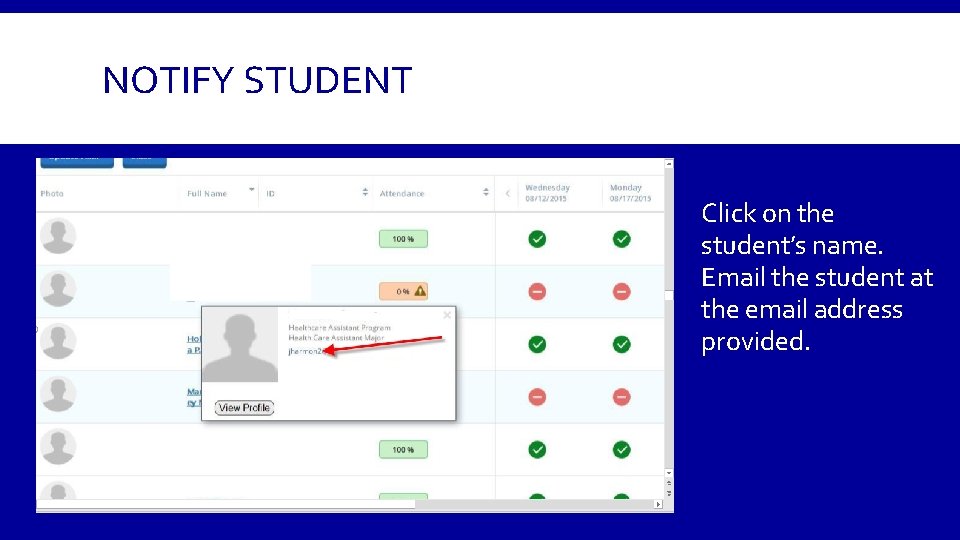 NOTIFY STUDENT Click on the student’s name. Email the student at the email address