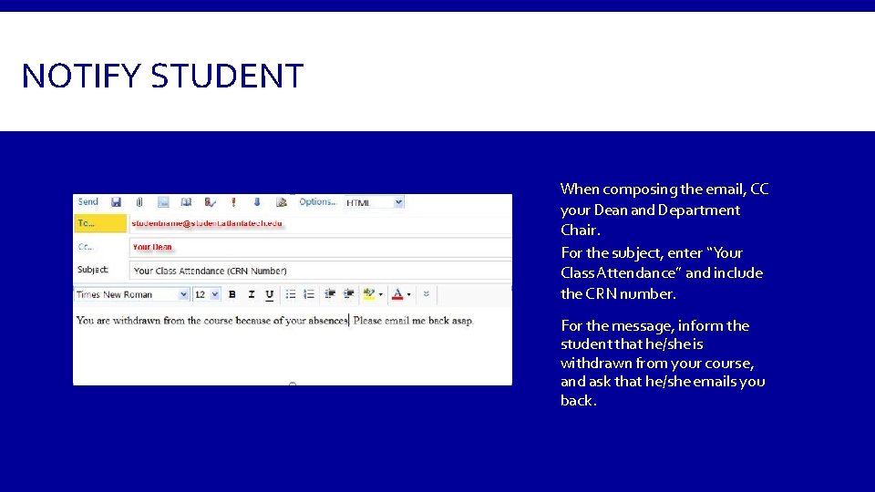 NOTIFY STUDENT When composing the email, CC your Dean and Department Chair. For the