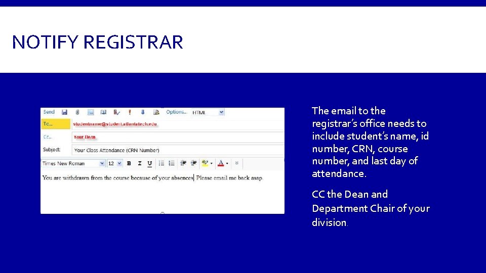 NOTIFY REGISTRAR The email to the registrar’s office needs to include student’s name, id