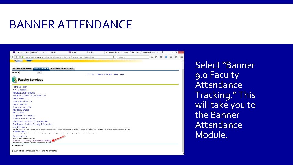 BANNER ATTENDANCE Select “Banner 9. 0 Faculty Attendance Tracking. ” This will take you