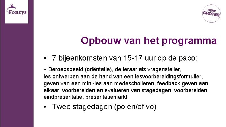 Opbouw van het programma • 7 bijeenkomsten van 15 -17 uur op de pabo: