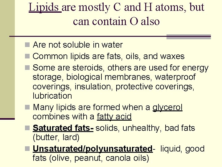 Lipids are mostly C and H atoms, but can contain O also n Are