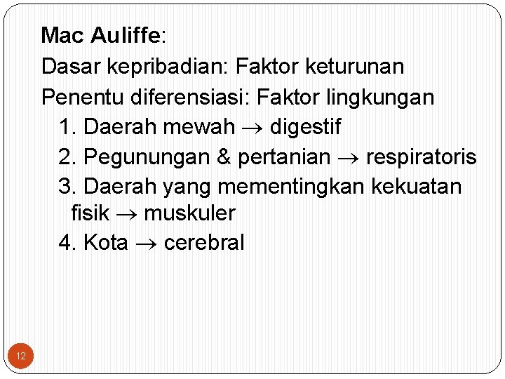 Mac Auliffe: Dasar kepribadian: Faktor keturunan Penentu diferensiasi: Faktor lingkungan 1. Daerah mewah digestif