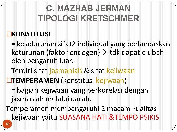 C. MAZHAB JERMAN TIPOLOGI KRETSCHMER �KONSTITUSI = keseluruhan sifat 2 individual yang berlandaskan keturunan